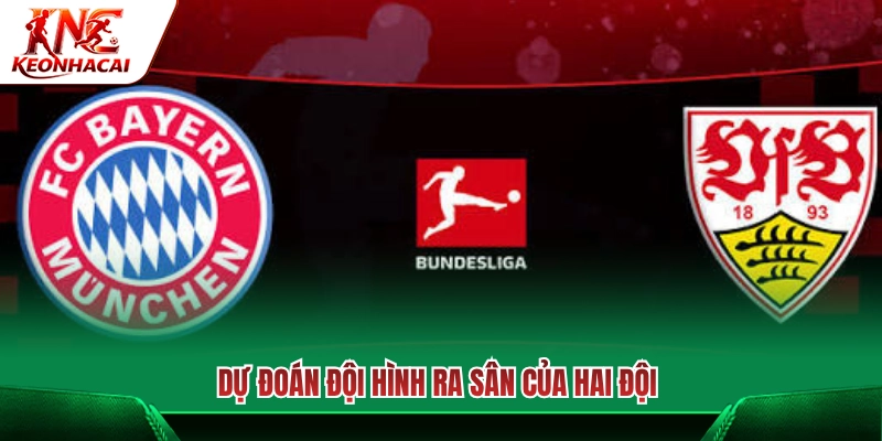Sơ đồ chiến thuật và danh sách 11 cái tên đá chính hai đội 